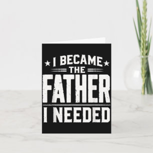 Tarjeta Me Convirtió En El Padre Que Necesitaba Día Del Pa