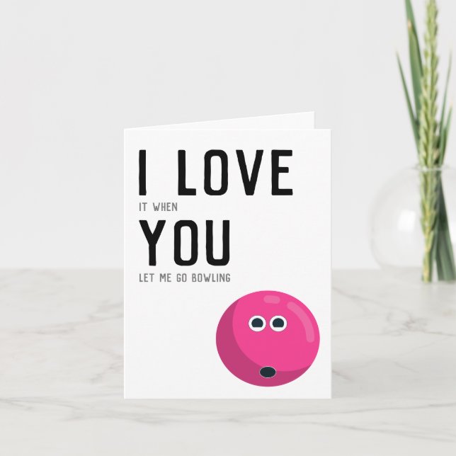 Tarjeta "Me encanta cuando me dejas ir a la bolera" Humor  (Anverso)