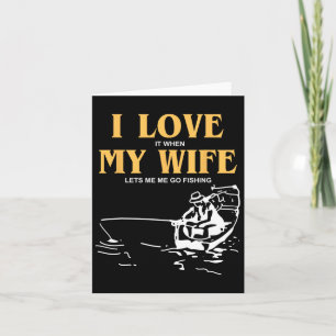 Tarjeta Me Encanta Cuando Mi Esposa Me Permite Ir A Pescar