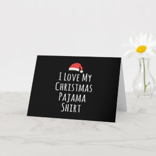 Tarjeta Me encanta mi camisa de pijama de Navidad