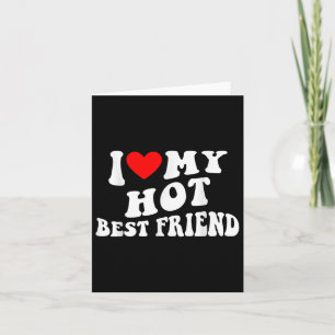Tarjeta Me Encanta Mi Mejor Amigo Caliente - Me Encanta Mi