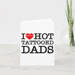 Tarjeta Me encantan los tatuajes calientes Dads Corazón Fu