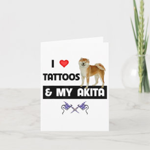Tarjeta Me Encantan Los Tatuajes Y Mi Perro Akita Tattoooo