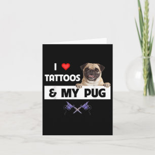 Tarjeta Me Encantan Los Tatuajes Y Mi Perro De Pug Mamá Pa