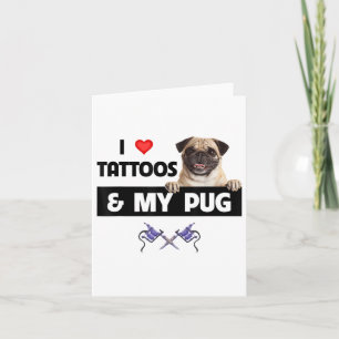 Tarjeta Me Encantan Los Tatuajes Y Mi Perro De Pug Mamá Pa