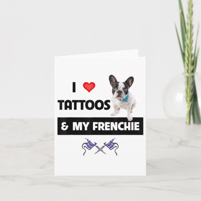 Tarjeta Me Encantan Los Tatuajes Y Mi Perro Francés De Bul (Anverso)