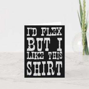 Tarjeta Me Flexionaría Pero Me Gusta Esta Camisa _ Diverti