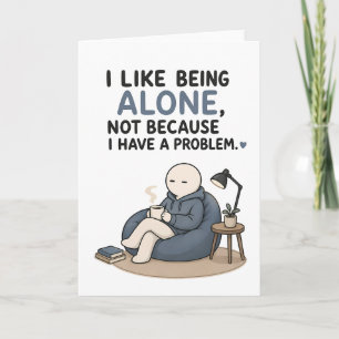 Tarjeta Me gusta estar solo, no porque tenga un problema