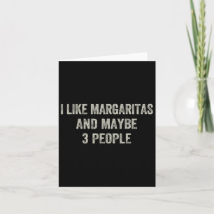 Tarjeta Me Gusta Margaritas Y Quizás 3 Personas Funny Cinc