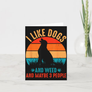 Tarjeta Me gustan los perros, la marihuana y quizás 3 pers