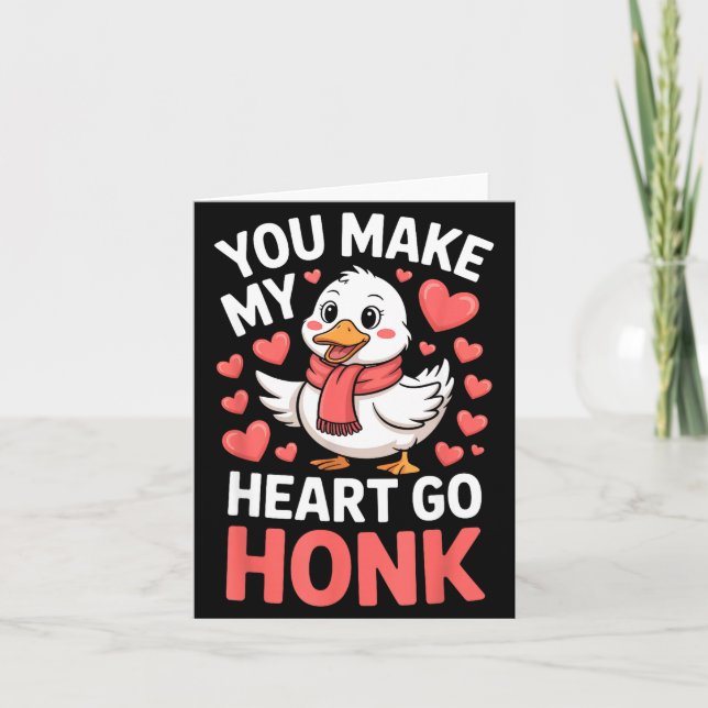Tarjeta Me Haces Ir de Honk San Valentín Ganso Divertido  (Anverso)