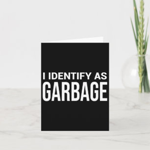 Tarjeta Me identifico como basura para Trump divertido pol