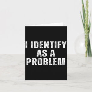 Tarjeta Me Identifico Como Un Problema Divertido Humor Chi