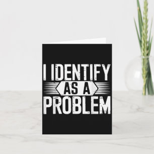 Tarjeta Me Identifico Como Un Problema Divertido Sarcástic