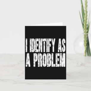 Tarjeta Me identifico como un problema humor divertido chi