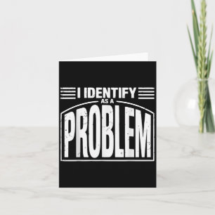 Tarjeta Me Identifico Como Un Problema - Humor Sarcástico
