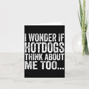 Tarjeta Me pregunto si los hotdogs piensan en apoyar a los