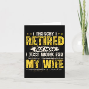 Tarjeta Me retiré pero ahora solo trabajo para mi esposa d