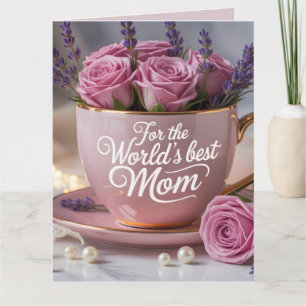 Tarjeta Mejor Mamá del Mundo: Taza de té rosa llena de ros