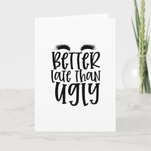 Tarjeta Mejor tarde que el diseño feo - maquillaje de Guay
