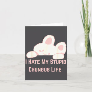 Tarjeta Meme de conejo Odio mi vida de semental Chungus