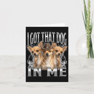 Tarjeta Meme divertido tengo ese perro en mí chihuahua vaq