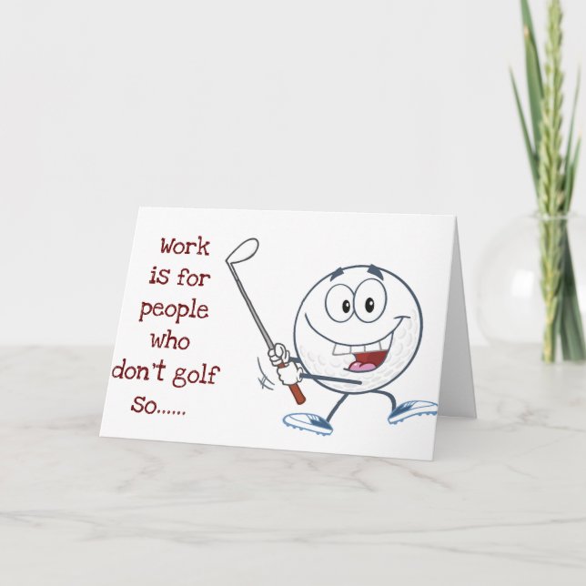 TARJETA MENOS TRABAJO Y MÁS "GOLF" 40° HUMOR DE CUMPLEAÑOS (Anverso)