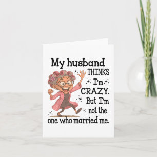 Tarjeta Mi Esposo Piensa Que Estoy Loco Pero No Soy Quien 