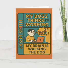 Tarjeta Mi jefe piensa que estoy trabajando, mi cerebro es