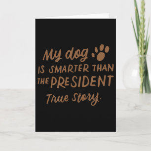 Tarjeta Mi perro es más inteligente que el presidente Anti