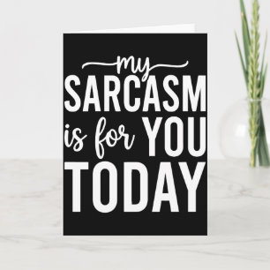 Tarjeta Mi Sarcasmo Es Para Ti Hoy – Divertido Sarcástico