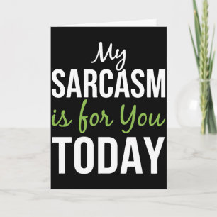 Tarjeta Mi Sarcasmo Es Para Ti Hoy – Divertido Sarcástico