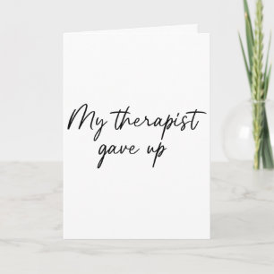 Tarjeta Mi terapeuta se rindió Humor divertido sobre salud
