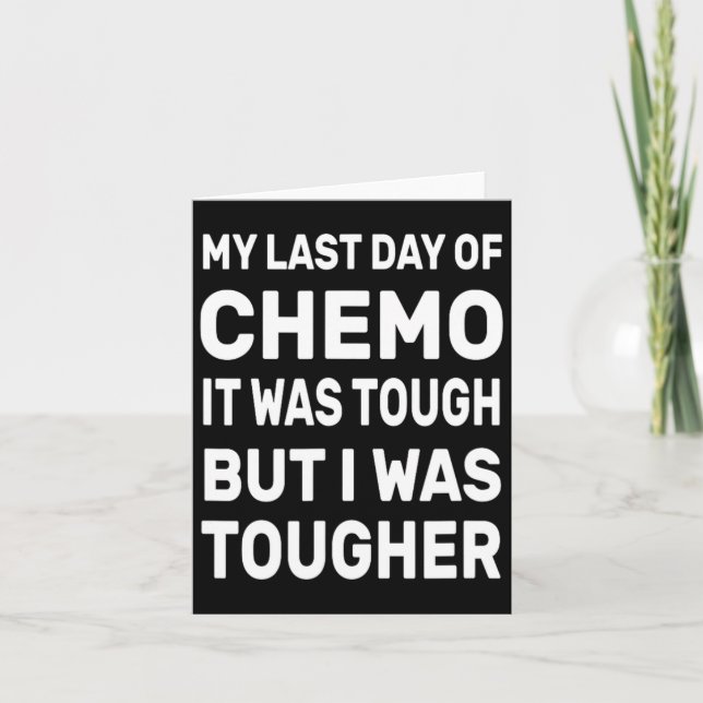 Tarjeta Mi Último Día De Chemo Fue Difícil Pero Me Endurec (Anverso)