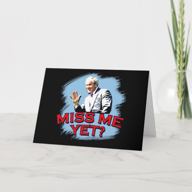 Tarjeta ¿Miss Me todavía? Camiseta de George W Bush (Anverso)