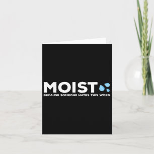 Tarjeta Moist - Porque Alguien Odia Esta Palabra _ Funny S