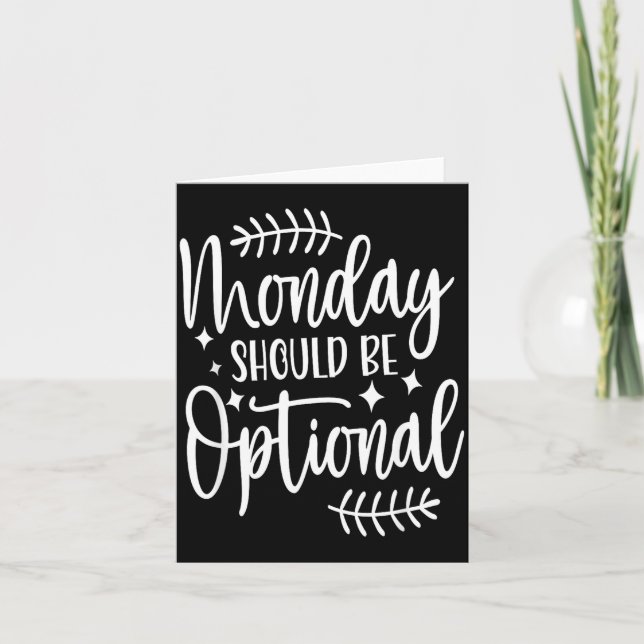 Tarjeta Monday Should Be Optional, Sarcastic Quote Funny  (Anverso)