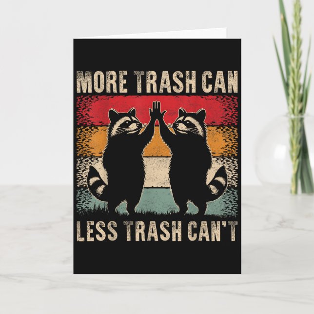 Tarjeta More Trash Can Less Trash Can’t Funny Raccoon  (Anverso)