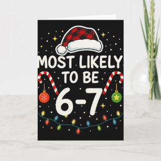 Tarjeta Most Likely 6 7 Six Seven Most Likely Christmas 6-