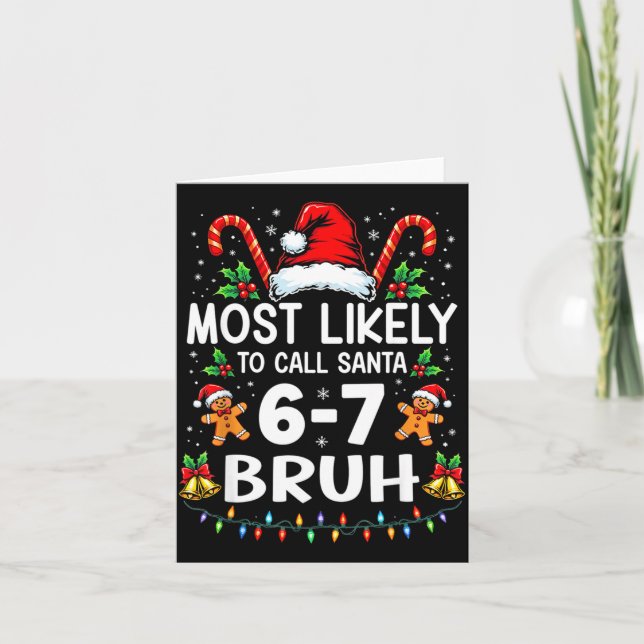 Tarjeta Most Likely To Call Santa 6-7 Bruh Funny Christmas (Anverso)