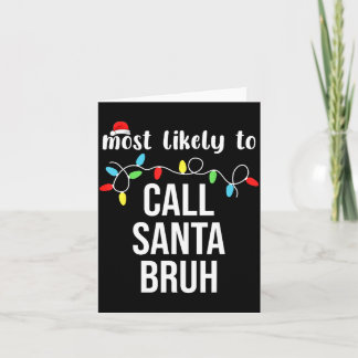 Tarjeta Most Likely To Call Santa Bruh Christmas Family Ma