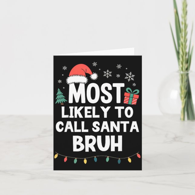 Tarjeta Most Likely To Call Santa Bruh Christmas Funny Xma (Anverso)