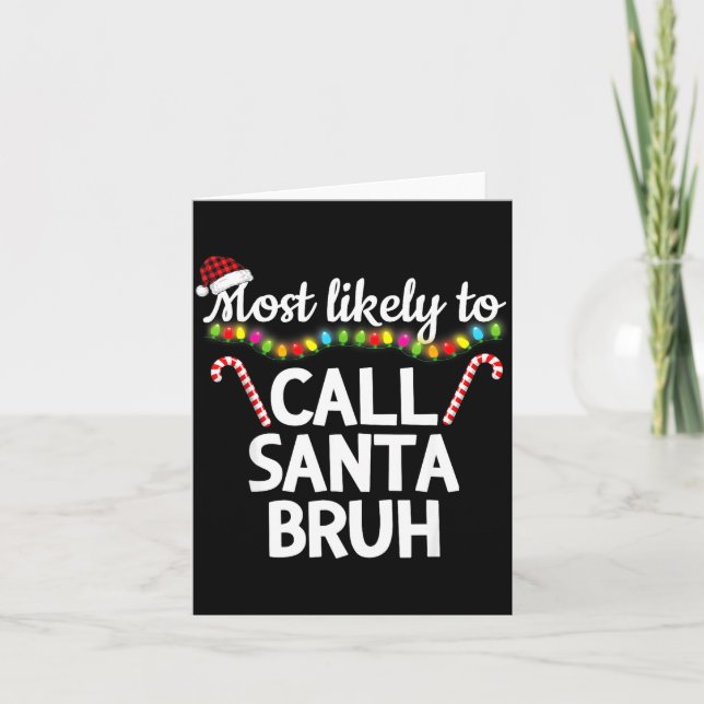Tarjeta Most Likely To Call Santa Bruh Funny Christmas Paj (Anverso)