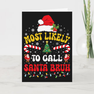 Tarjeta Most Likely To Call Santa Bruh Xmas Funny Matching
