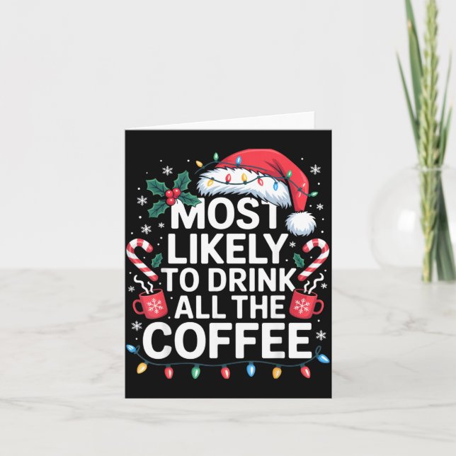 Tarjeta Most Likely To Drink All The Coffee Funny Christma (Anverso)
