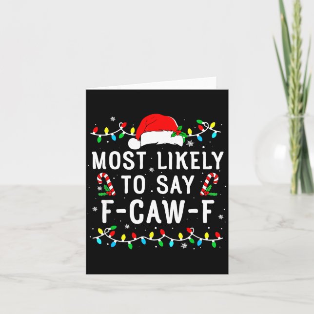 Tarjeta Most Likely To Say F-caw-f Meme Santa Christmas Fa (Anverso)