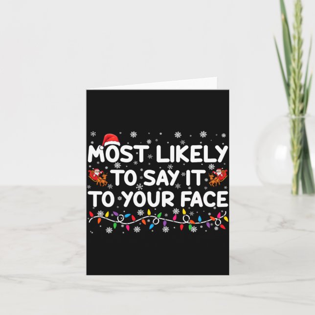 Tarjeta Most Likely To Say It To Your Face Funny Christmas (Anverso)