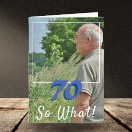Tarjeta Motivational Add a Photo So What 70th Birthday (Ag