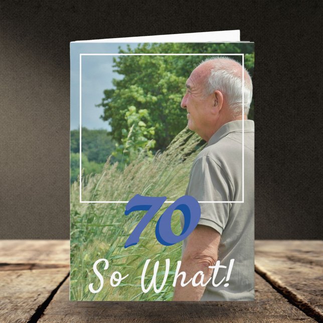 Tarjeta Motivational Add a Photo So What 70th Birthday (Ag (Subido por el creador)