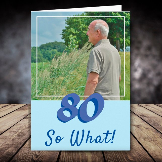 Tarjeta Motivational Add a Photo So What 80th Birthday (Añ (Subido por el creador)